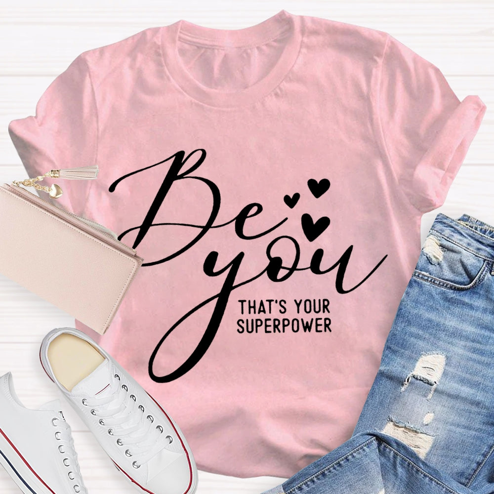 Be You That'S Your Superpower Little Heart T-shirt