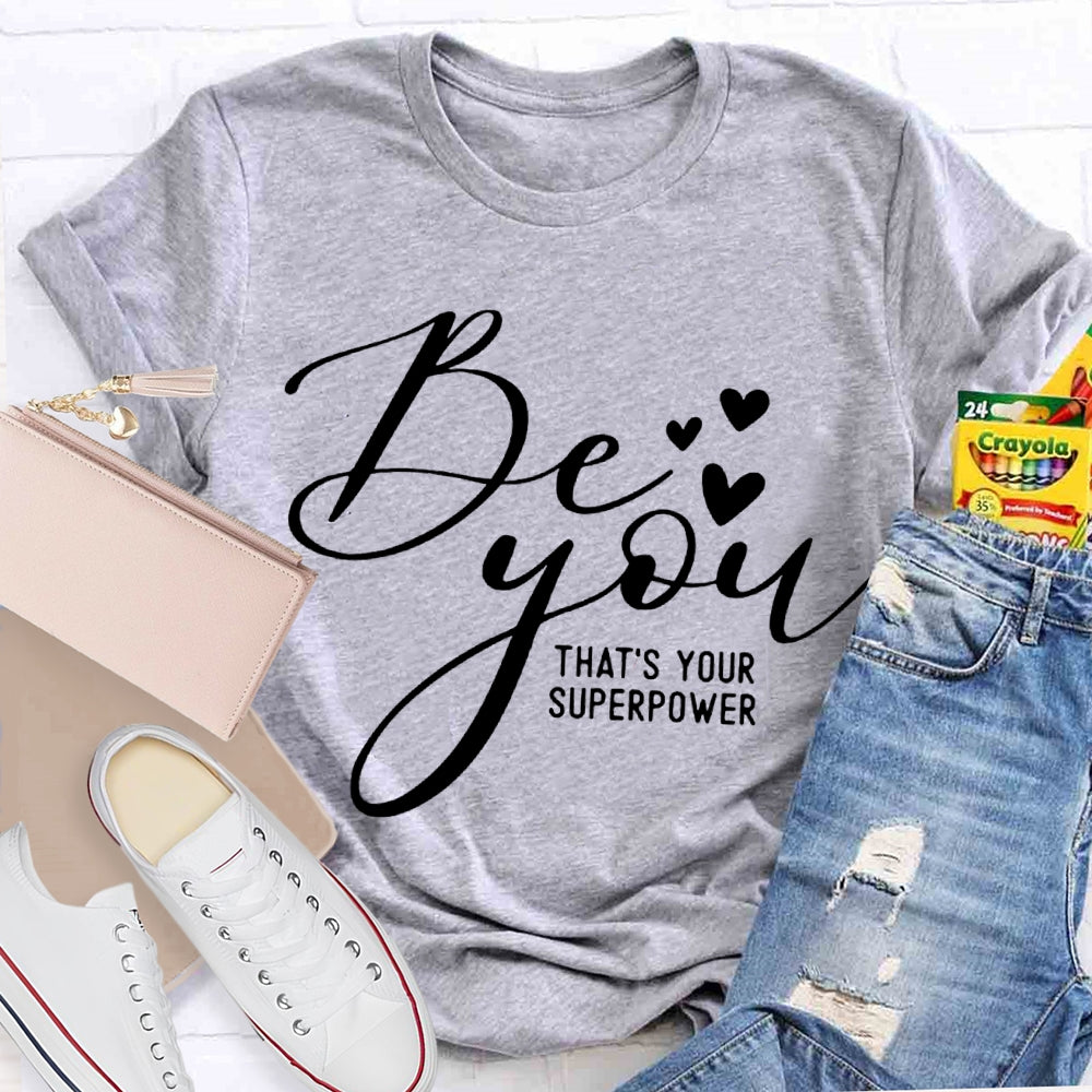 Be You That'S Your Superpower Little Heart T-shirt