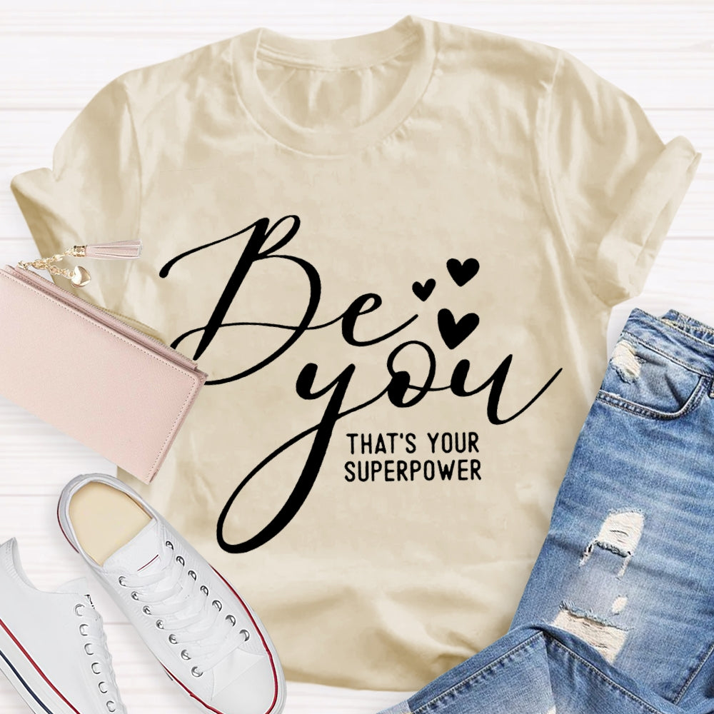 Be You That'S Your Superpower Little Heart T-shirt