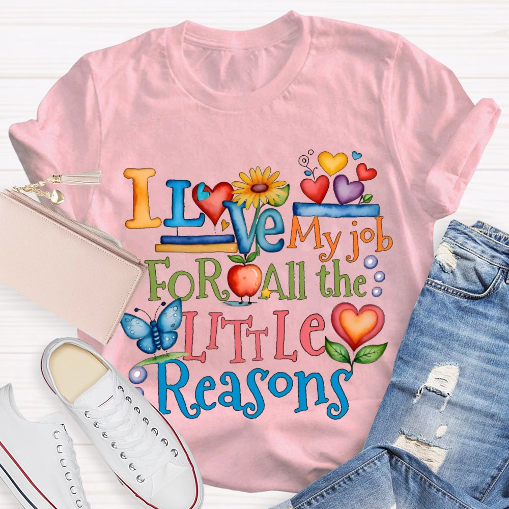 I Love My Job For All The Little Reasons Color Fonts T-shirt