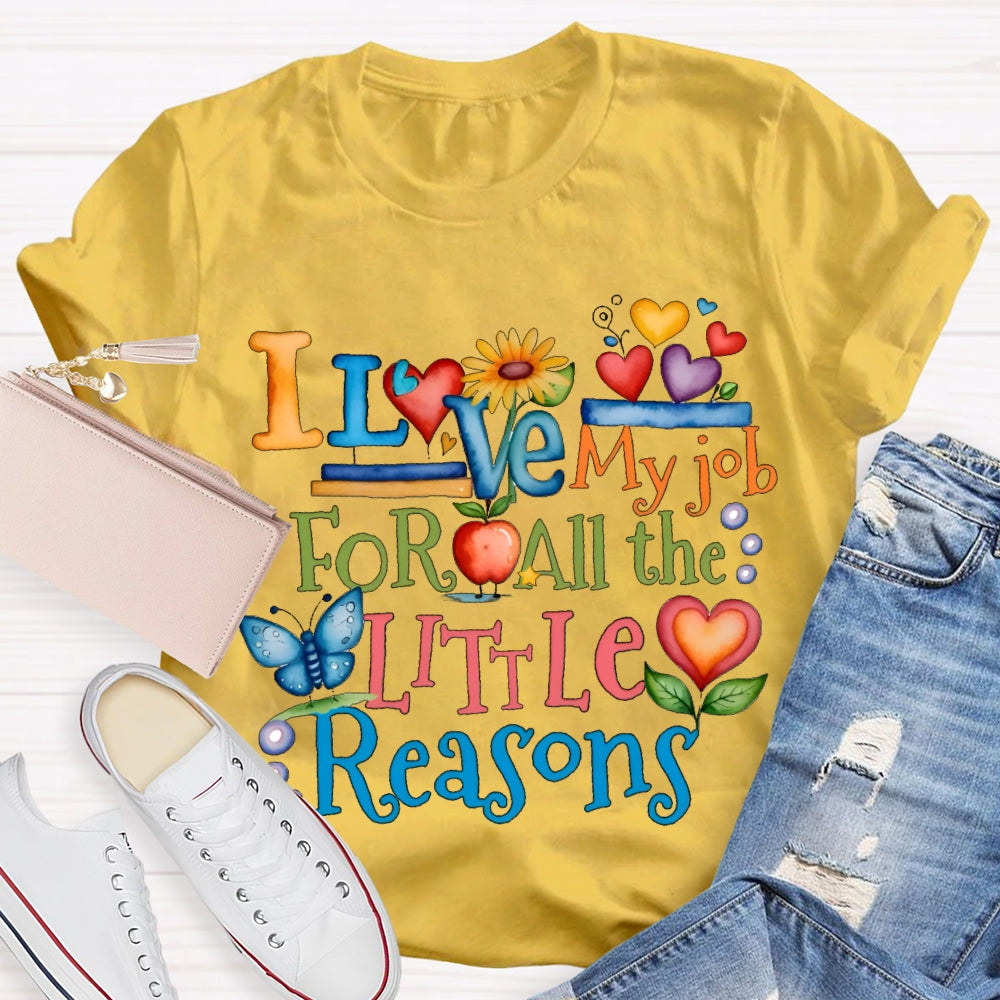 I Love My Job For All The Little Reasons Color Fonts T-shirt