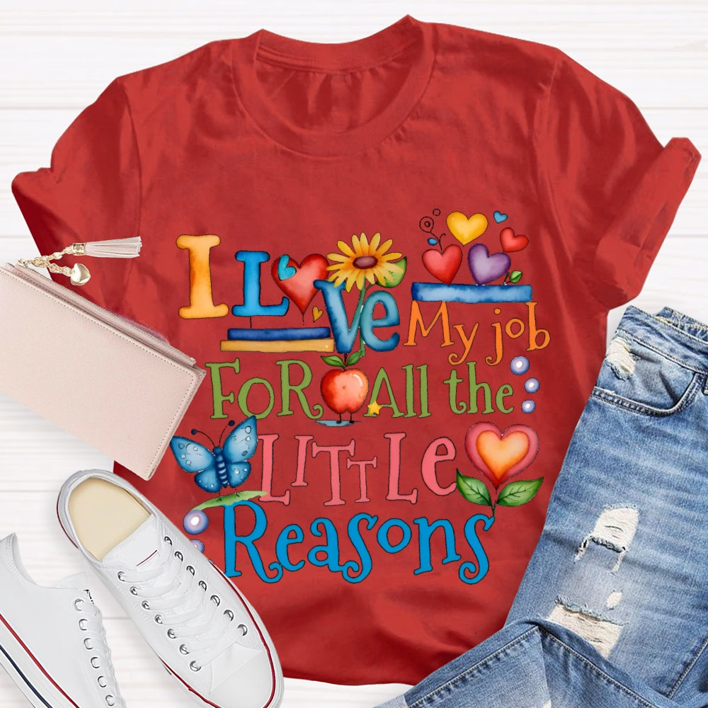 I Love My Job For All The Little Reasons Color Fonts T-shirt