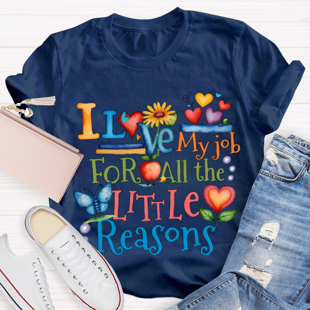 I Love My Job For All The Little Reasons Color Fonts T-shirt