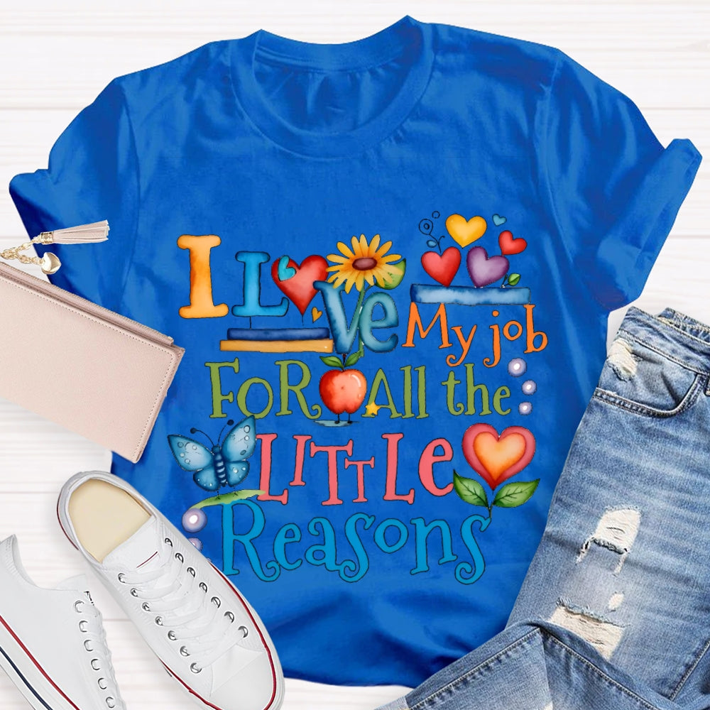 I Love My Job For All The Little Reasons Color Fonts T-shirt