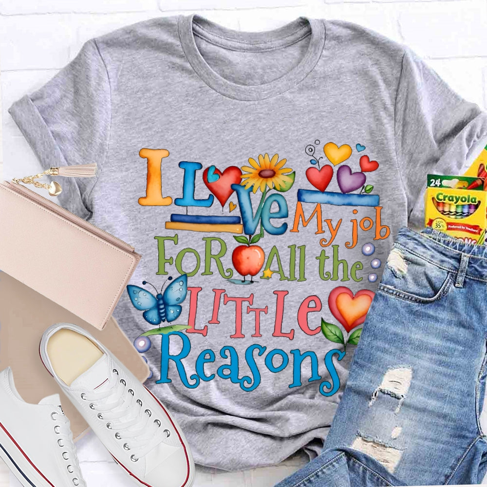 I Love My Job For All The Little Reasons Color Fonts T-shirt