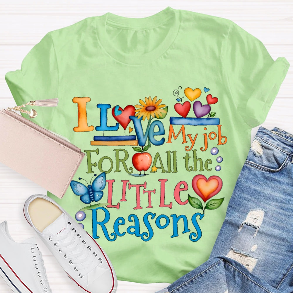 I Love My Job For All The Little Reasons Color Fonts T-shirt