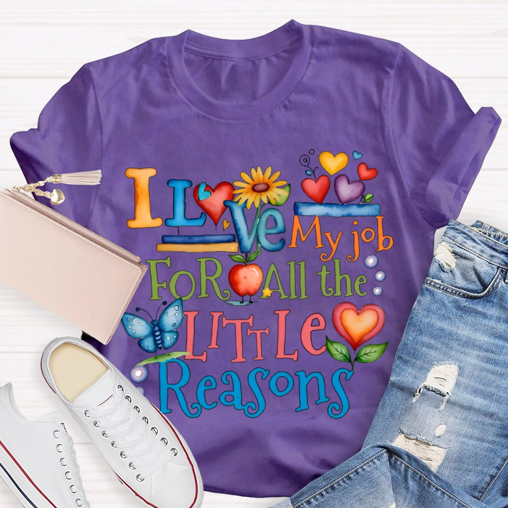 I Love My Job For All The Little Reasons Color Fonts T-shirt