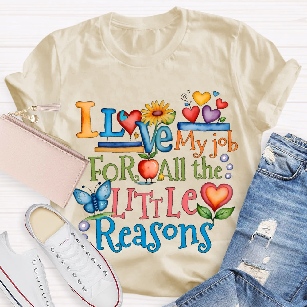 I Love My Job For All The Little Reasons Color Fonts T-shirt