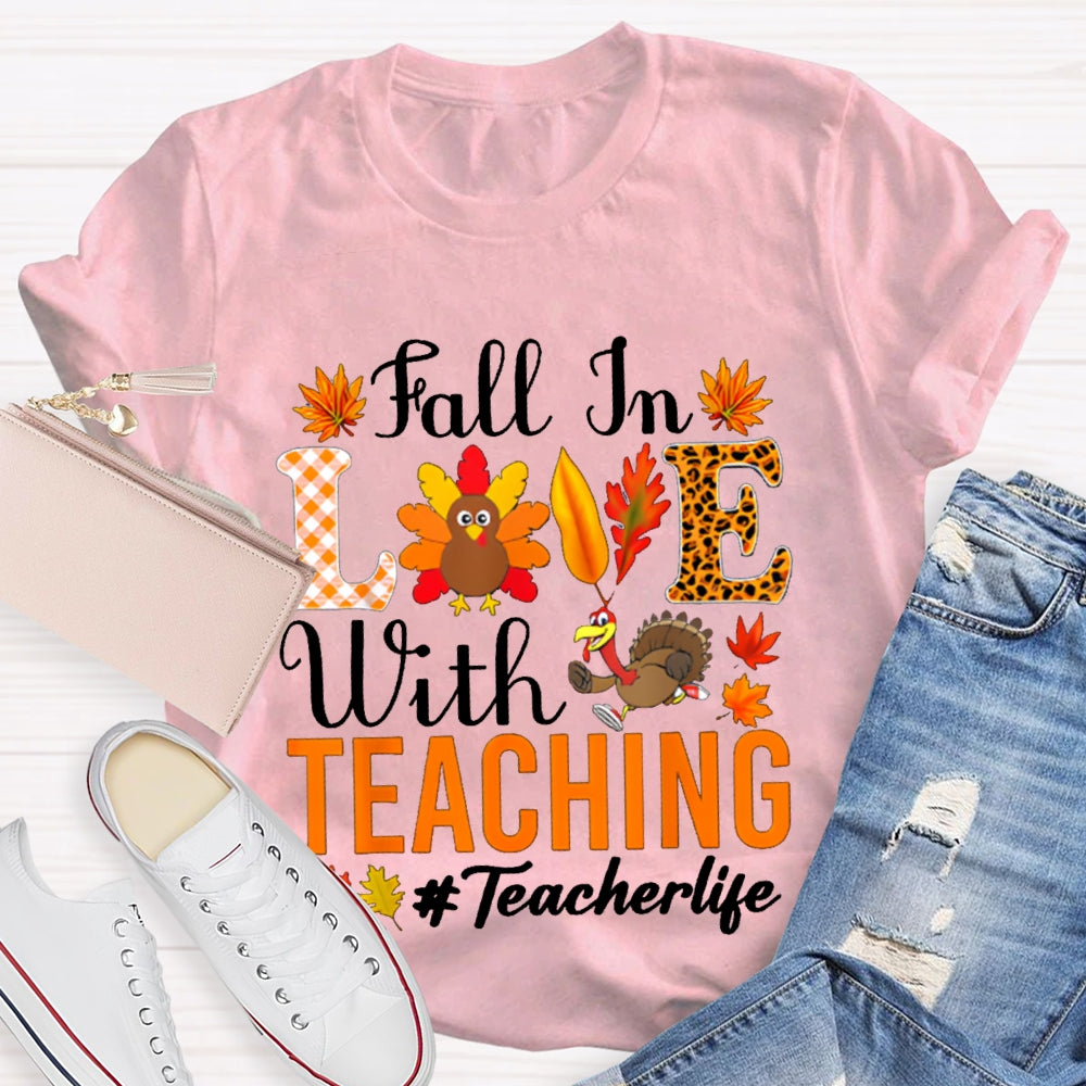 Fall In Love With Teaching Teacher Life Turkey Thanksgiving T-shirt