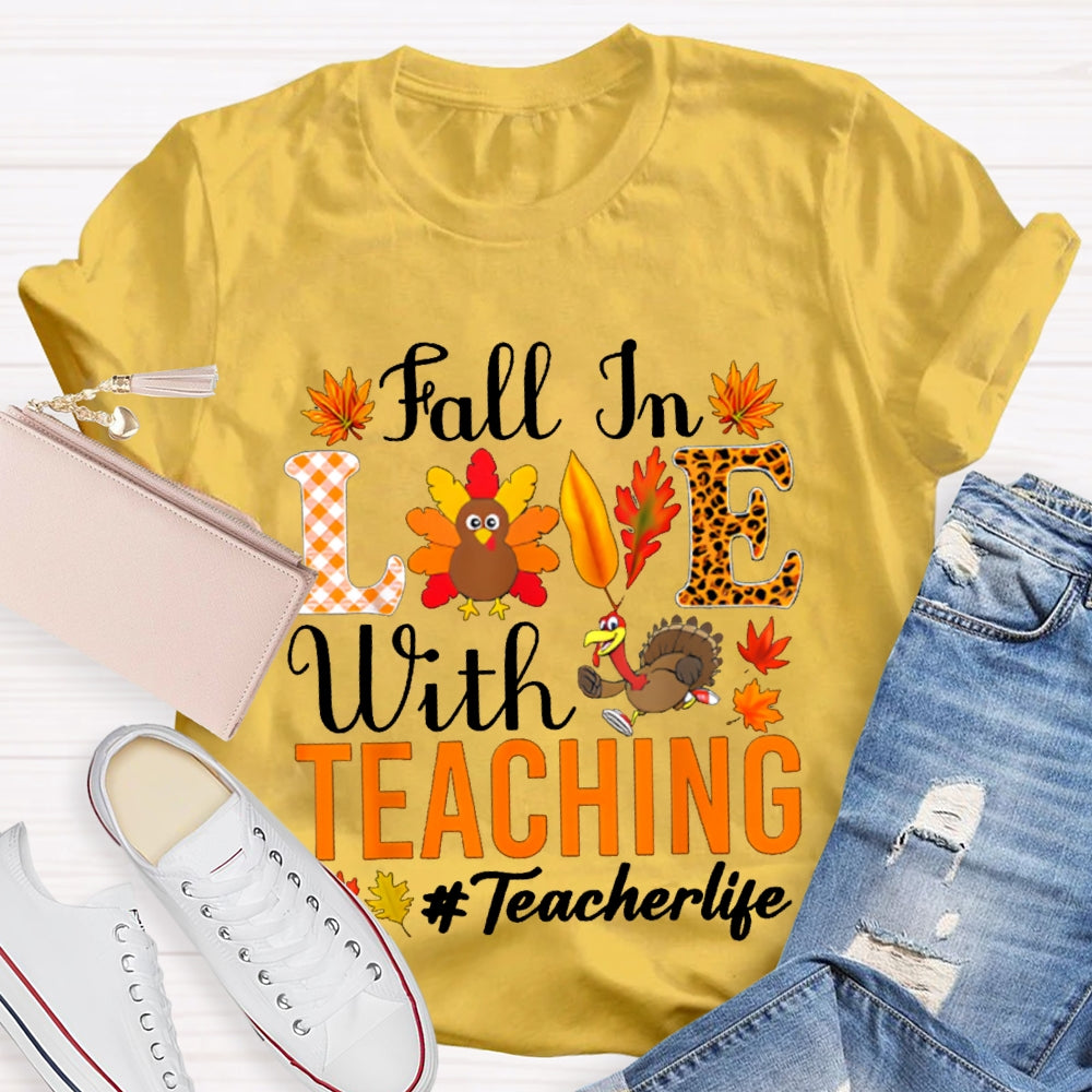Fall In Love With Teaching Teacher Life Turkey Thanksgiving T-shirt