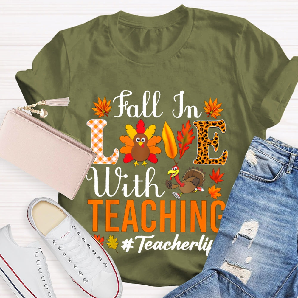 Fall In Love With Teaching Teacher Life Turkey Thanksgiving T-shirt