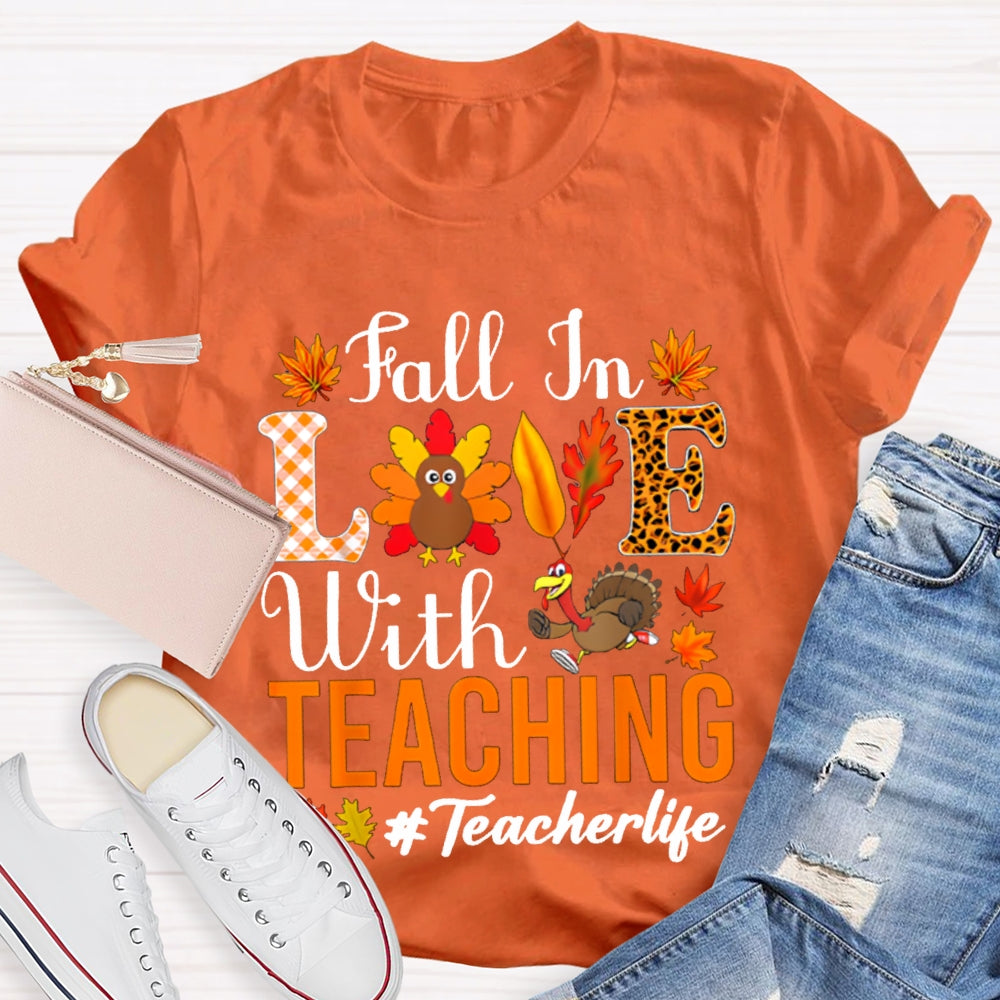 Fall In Love With Teaching Teacher Life Turkey Thanksgiving T-shirt