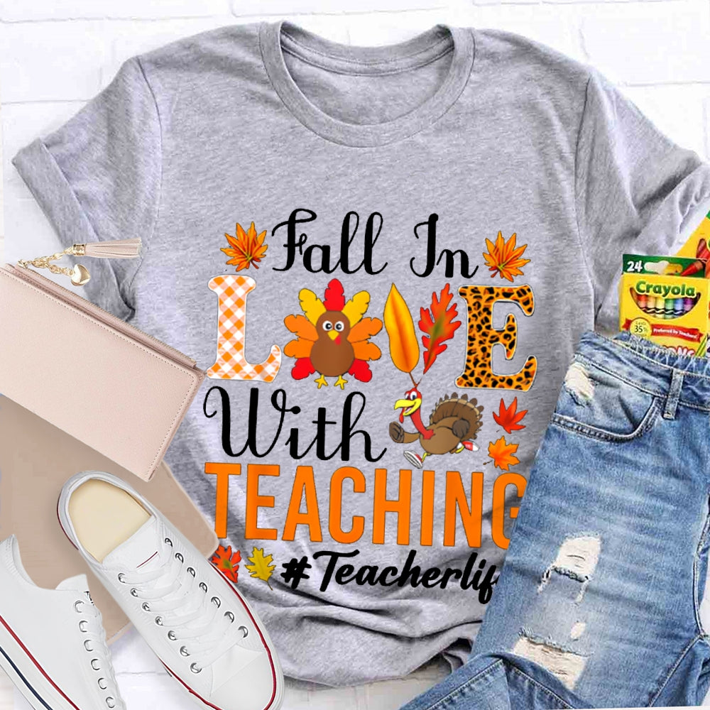 Fall In Love With Teaching Teacher Life Turkey Thanksgiving T-shirt