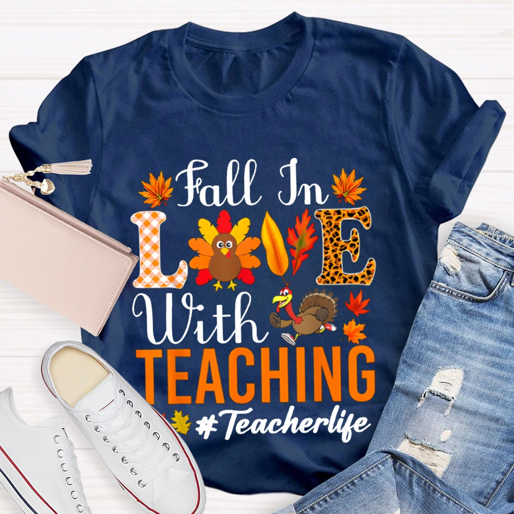 Fall In Love With Teaching Teacher Life Turkey Thanksgiving T-shirt