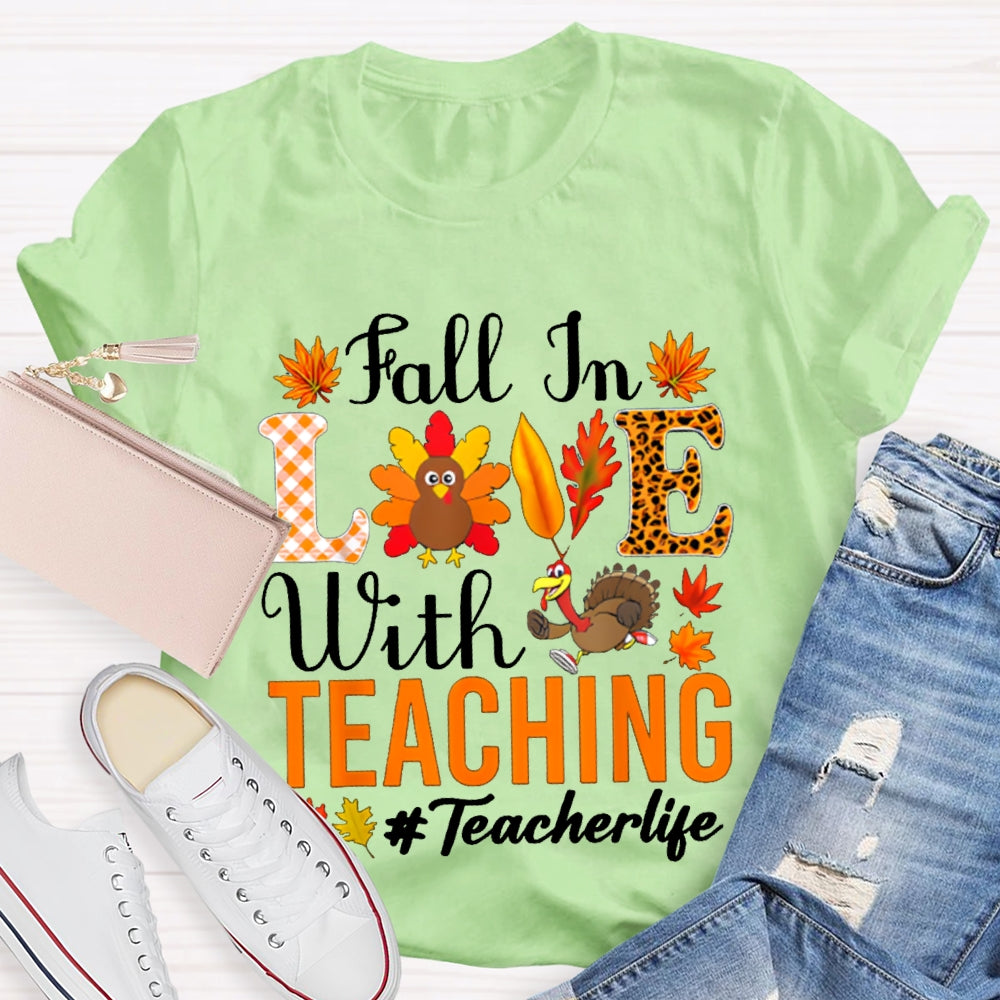 Fall In Love With Teaching Teacher Life Turkey Thanksgiving T-shirt