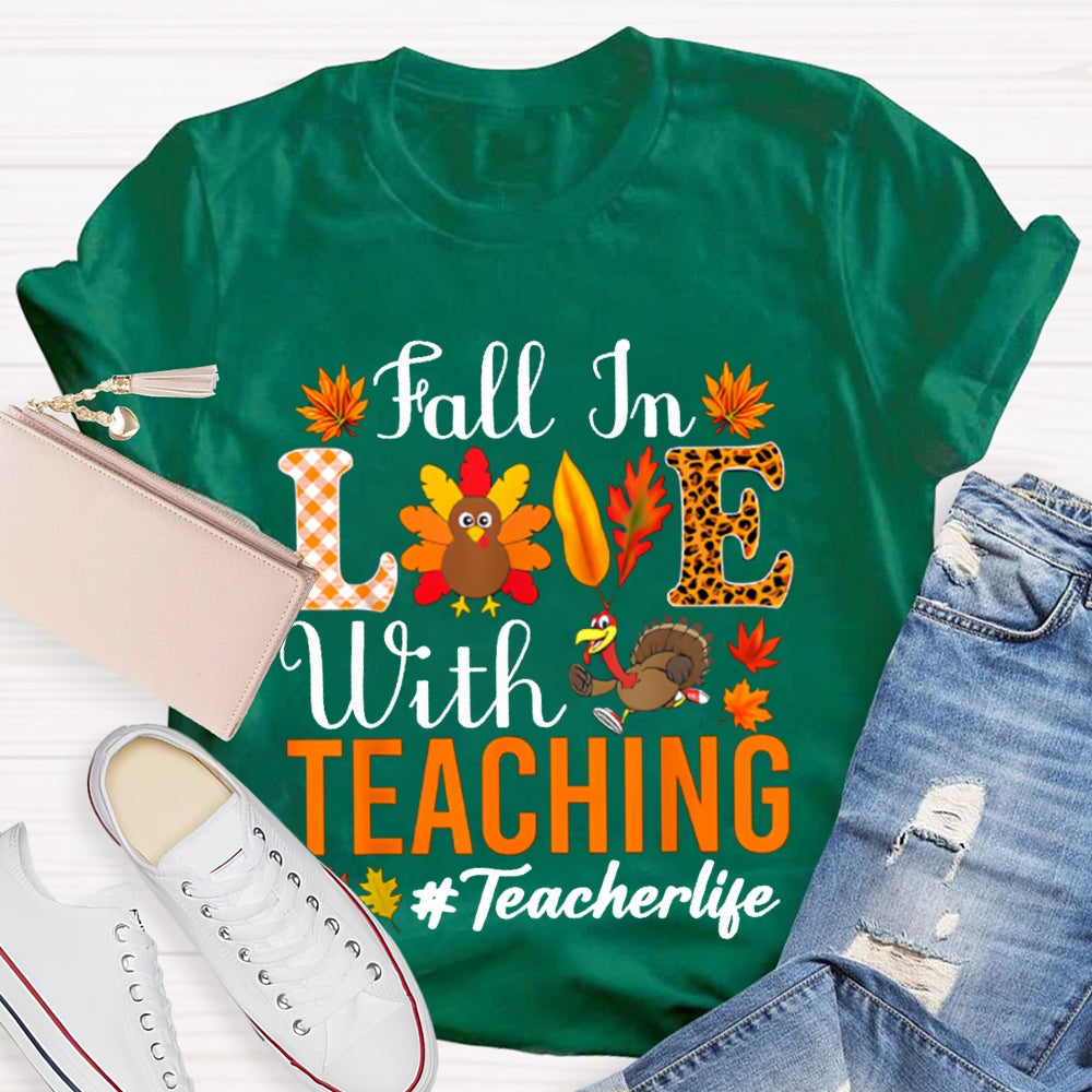 Fall In Love With Teaching Teacher Life Turkey Thanksgiving T-shirt