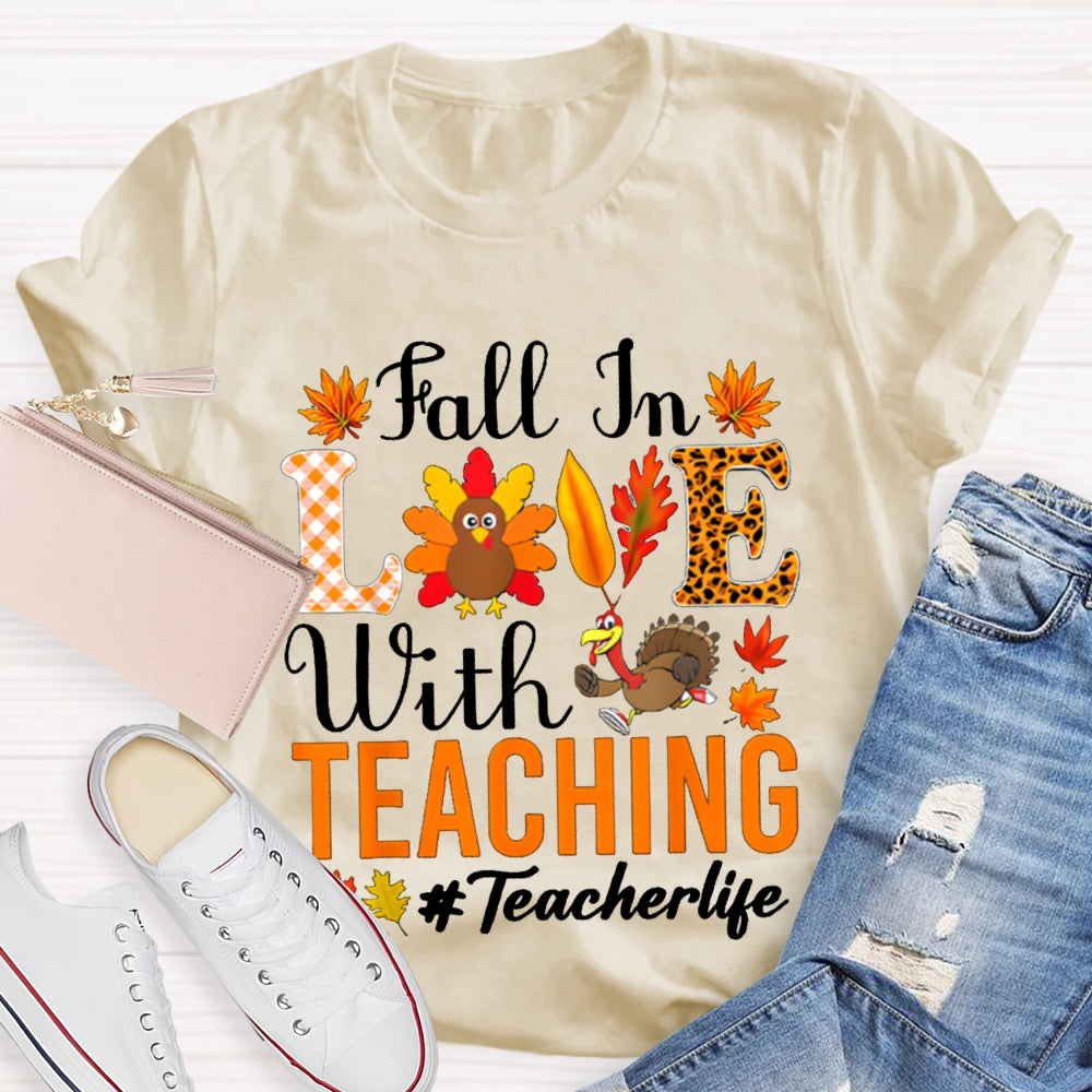 Fall In Love With Teaching Teacher Life Turkey Thanksgiving T-shirt