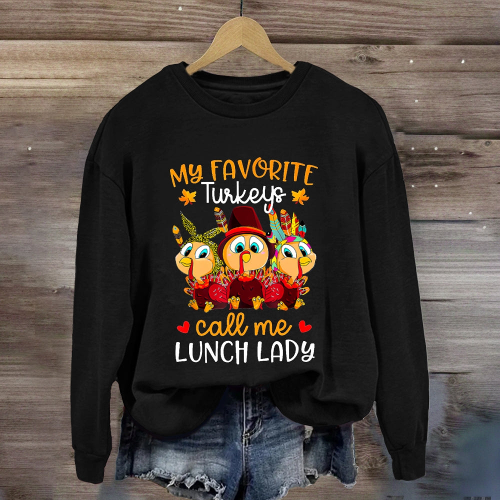 My Favorite Turkeys Call Me Lunch Lady Sweatshirt