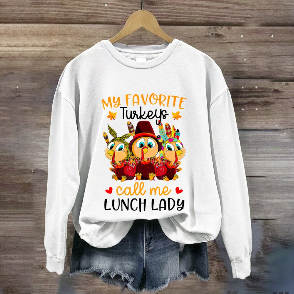My Favorite Turkeys Call Me Lunch Lady Sweatshirt