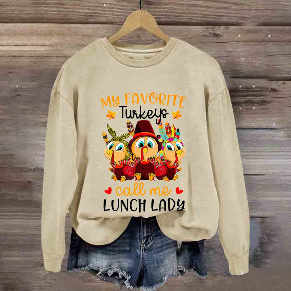My Favorite Turkeys Call Me Lunch Lady Sweatshirt