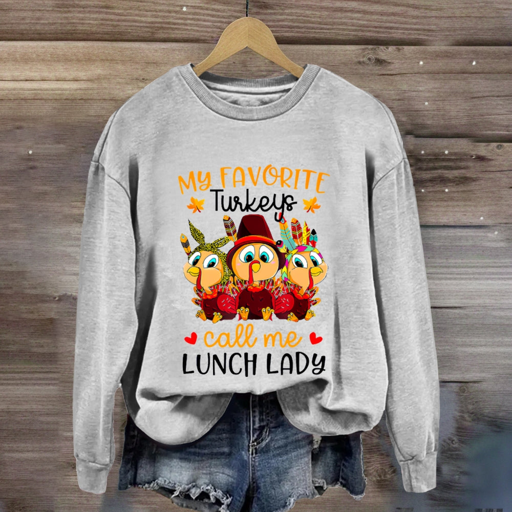 My Favorite Turkeys Call Me Lunch Lady Sweatshirt