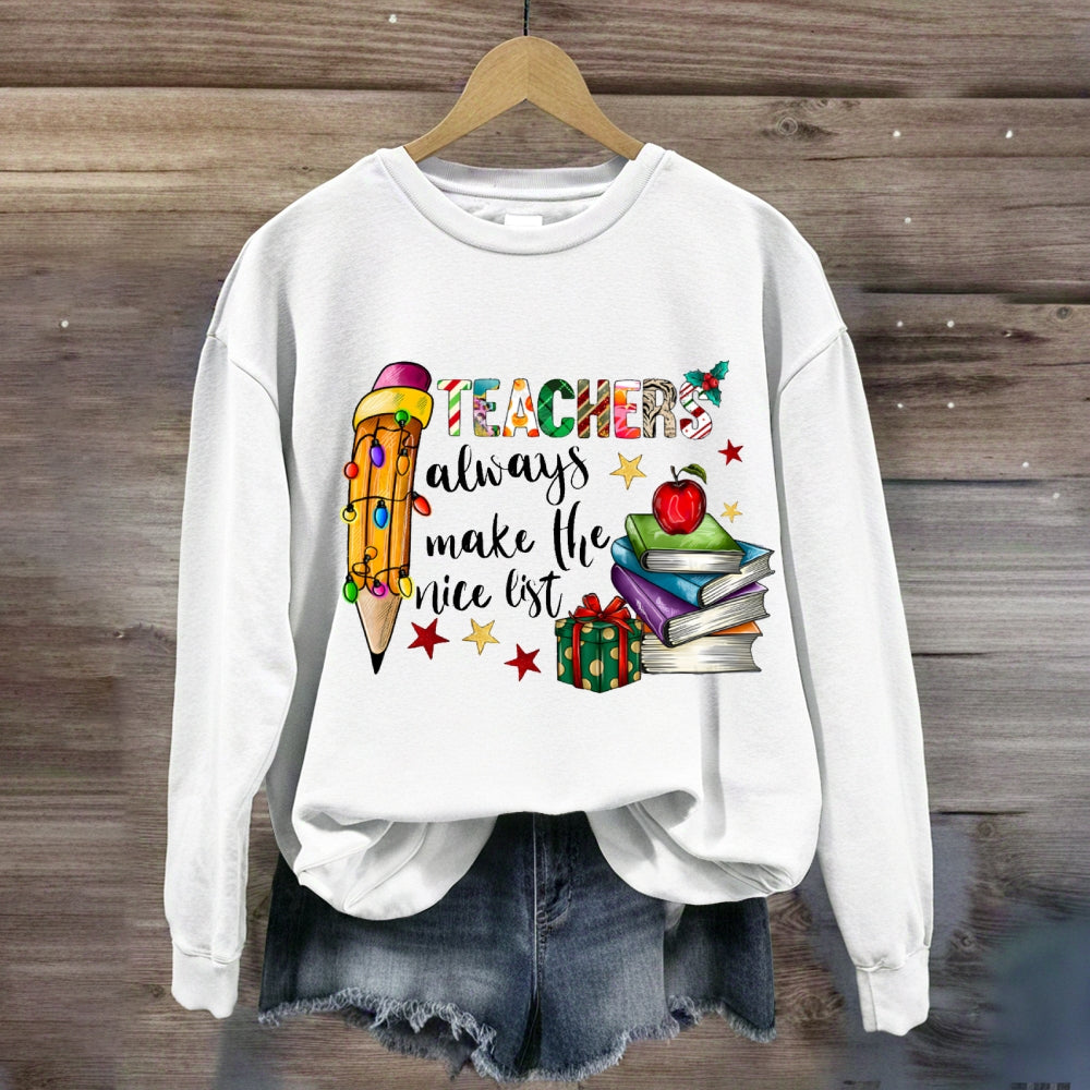 Teachers Always Make The List Colored Fonts And Pencils Sweatshirt