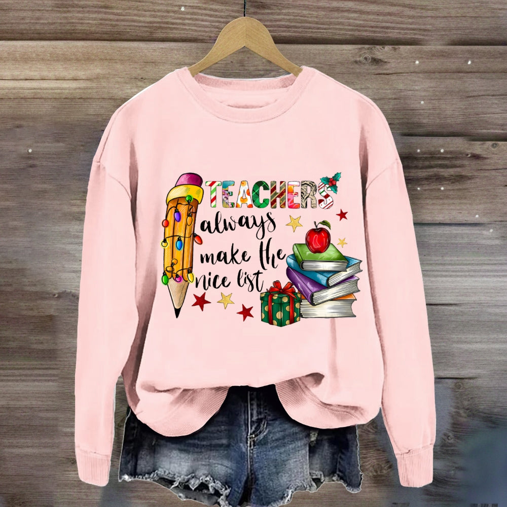 Teachers Always Make The List Colored Fonts And Pencils Sweatshirt