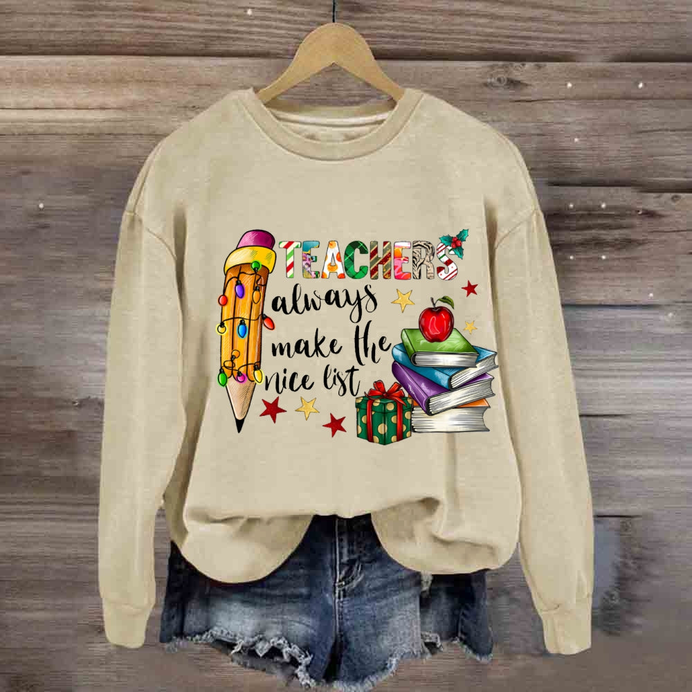 Teachers Always Make The List Colored Fonts And Pencils Sweatshirt