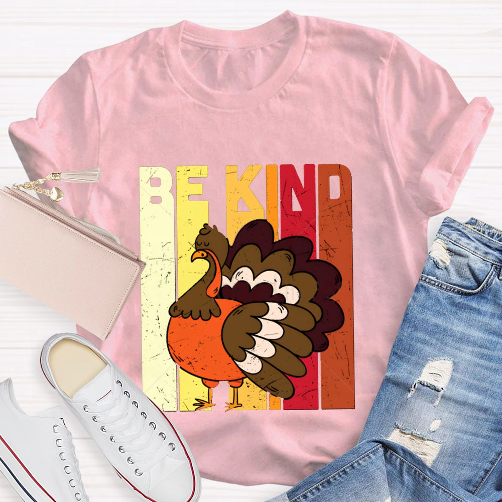 Be Kind Colorful Fonts And Turkey Thanksgiving T-shirt