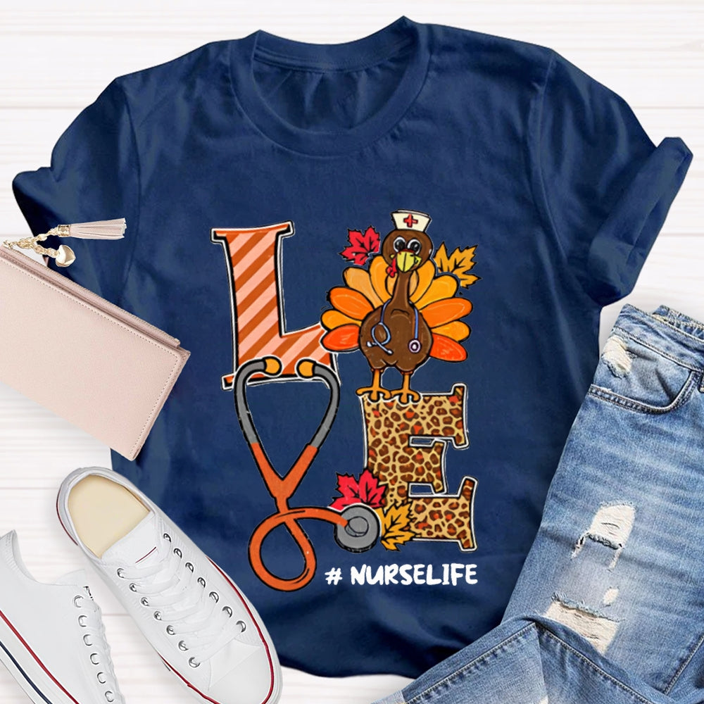 Love Nurse Life Stethoscope Turkey Thanksgiving T-shirt