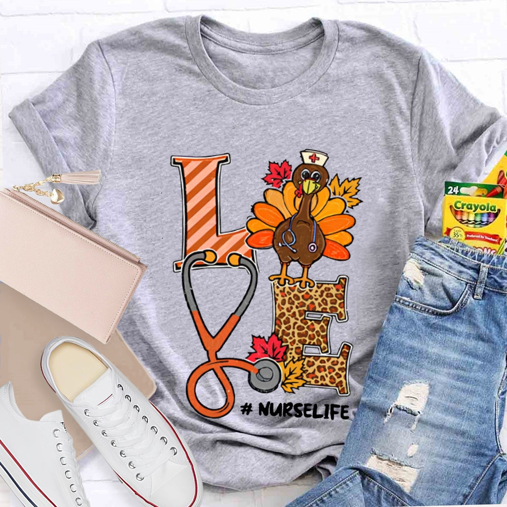 Love Nurse Life Stethoscope Turkey Thanksgiving T-shirt