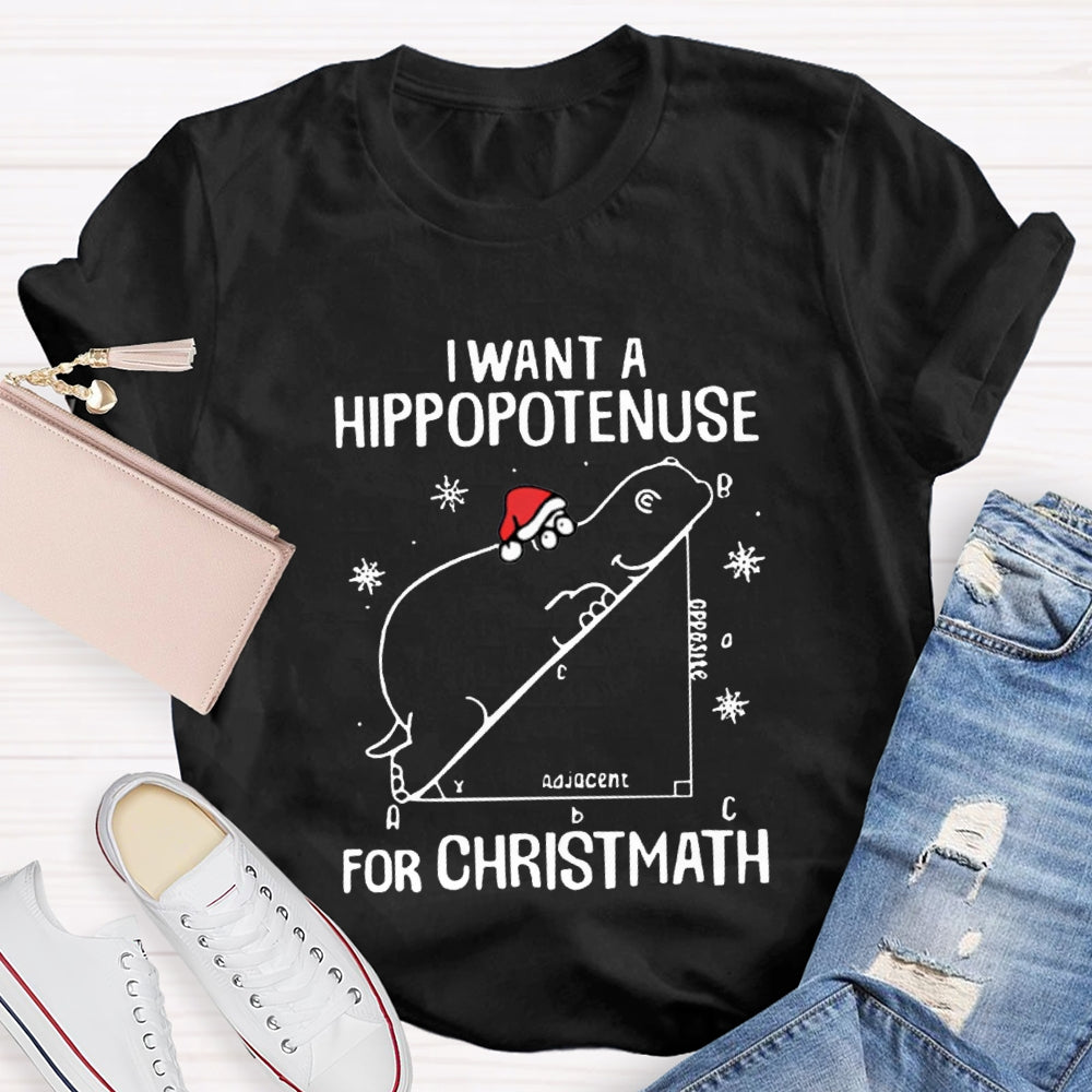I Want Hippopotamus For Christmas Math Teacher T-shirt