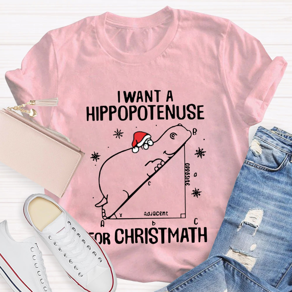 I Want Hippopotamus For Christmas Math Teacher T-shirt
