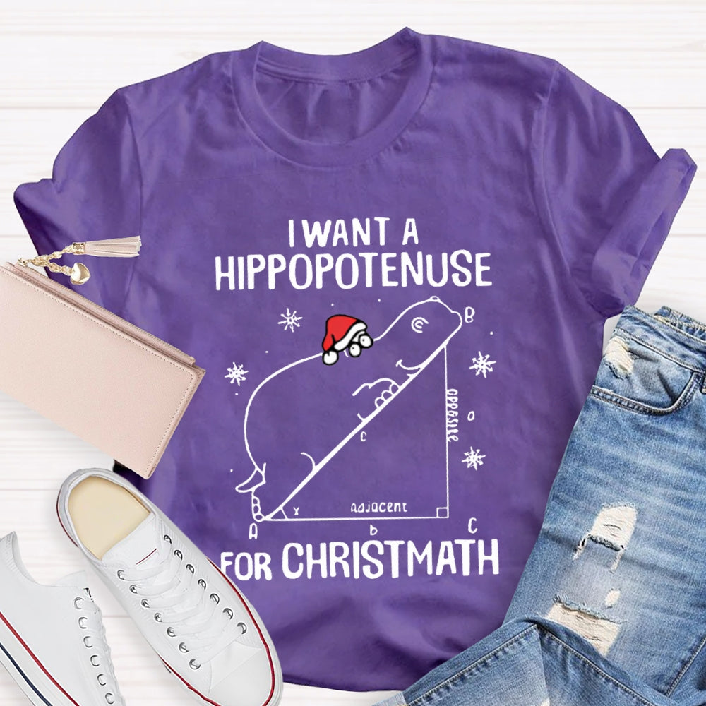 I Want Hippopotamus For Christmas Math Teacher T-shirt