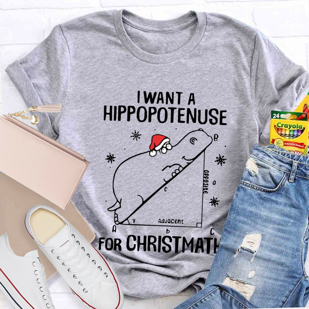 I Want Hippopotamus For Christmas Math Teacher T-shirt