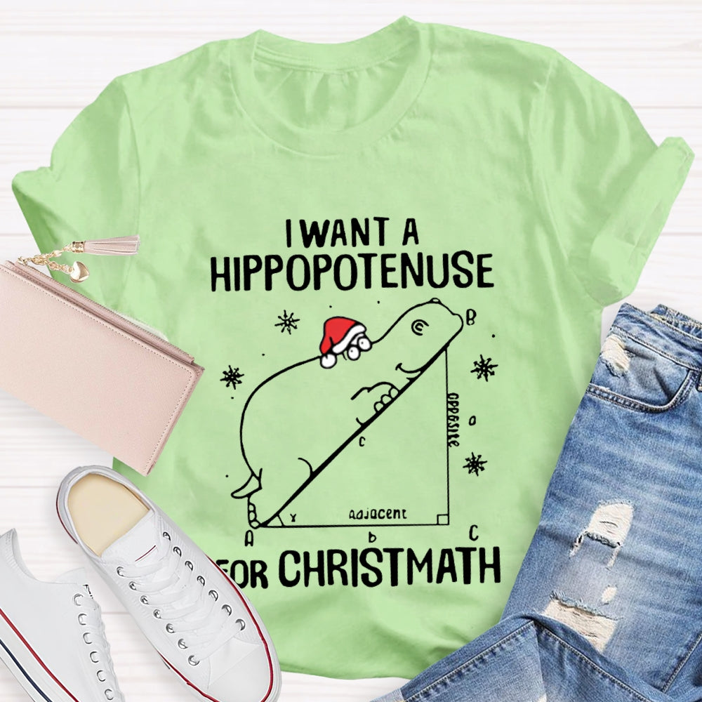 I Want Hippopotamus For Christmas Math Teacher T-shirt