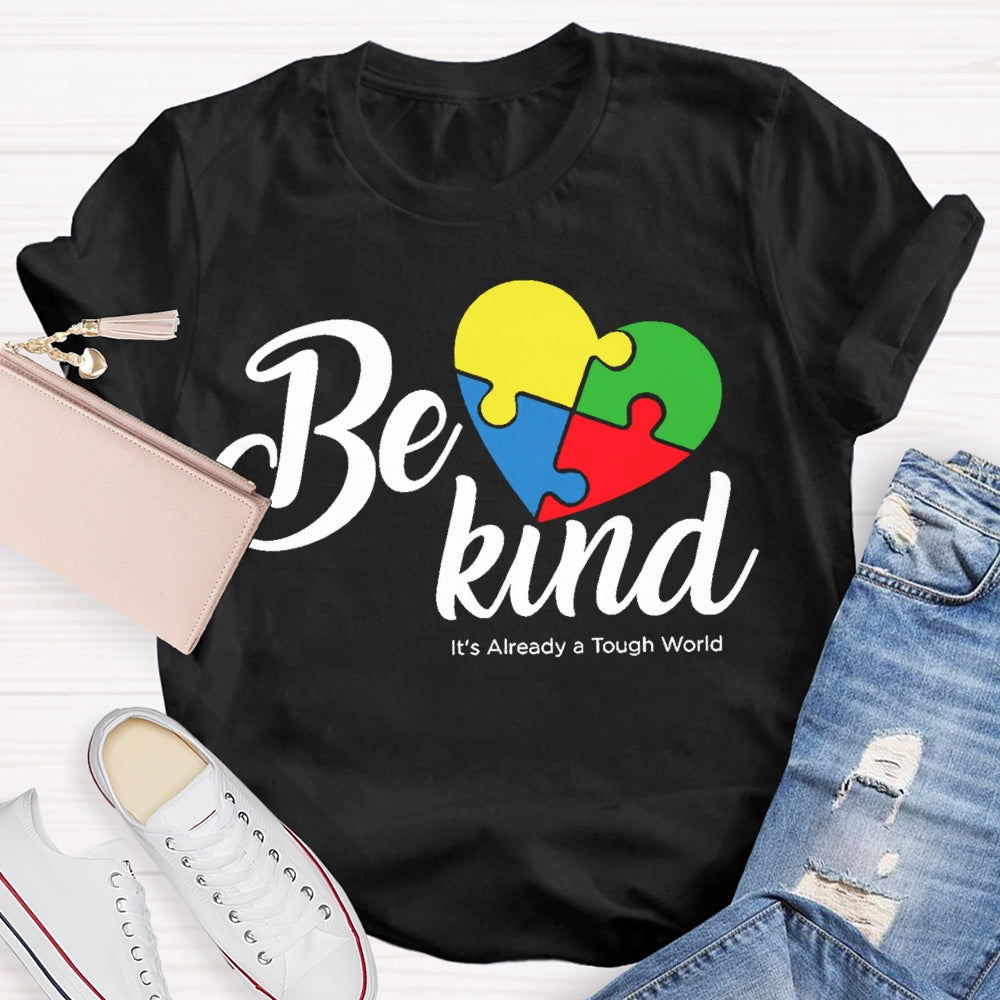 Be Kind Its Already A Tough World Autism Awareness T-shirt