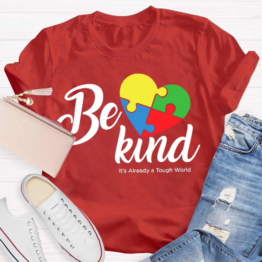 Be Kind Its Already A Tough World Autism Awareness T-shirt