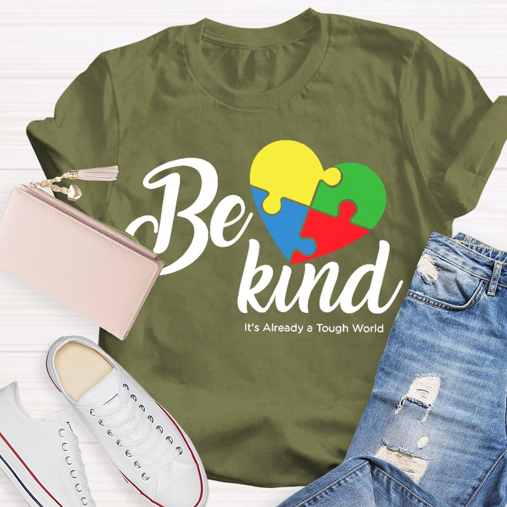 Be Kind Its Already A Tough World Autism Awareness T-shirt