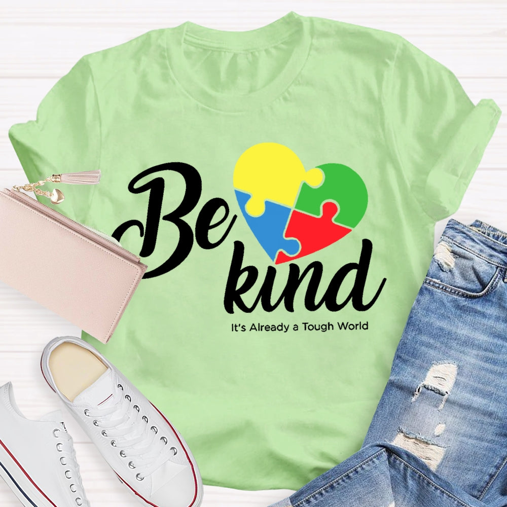 Be Kind Its Already A Tough World Autism Awareness T-shirt
