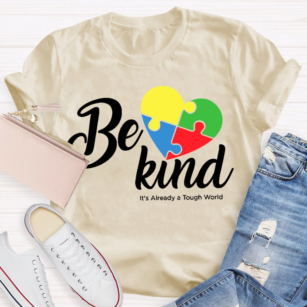 Be Kind Its Already A Tough World Autism Awareness T-shirt