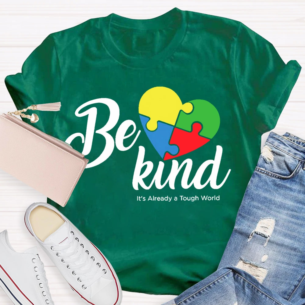 Be Kind Its Already A Tough World Autism Awareness T-shirt