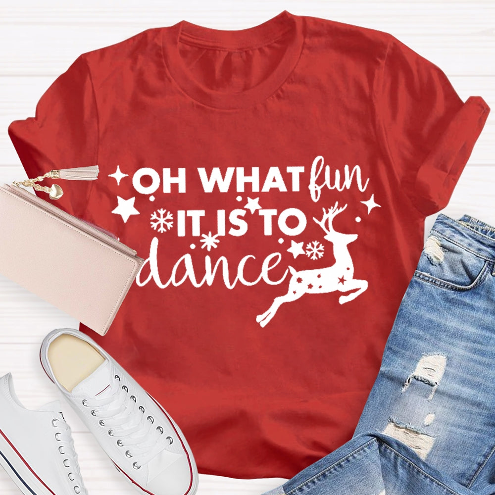 Oh What Fun It Is To Dance  T-shirt