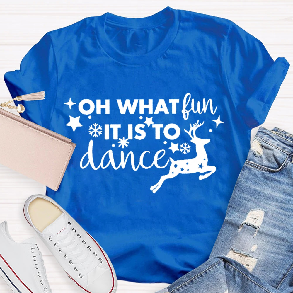 Oh What Fun It Is To Dance T-shirt