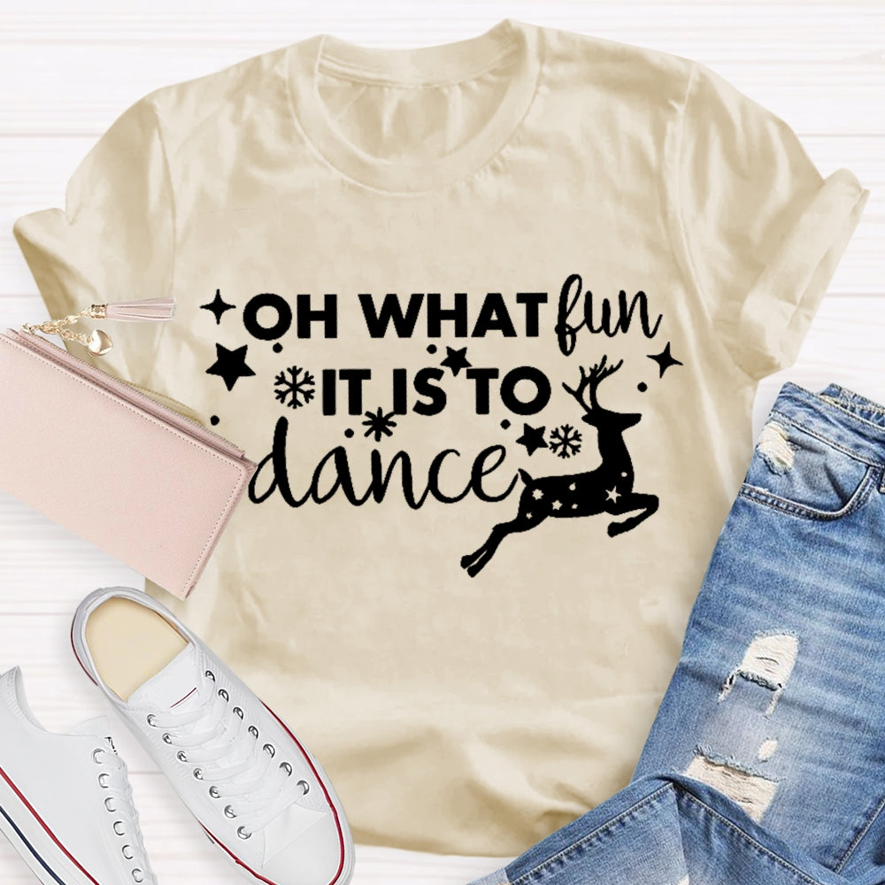 Oh What Fun It Is To Dance T-shirt