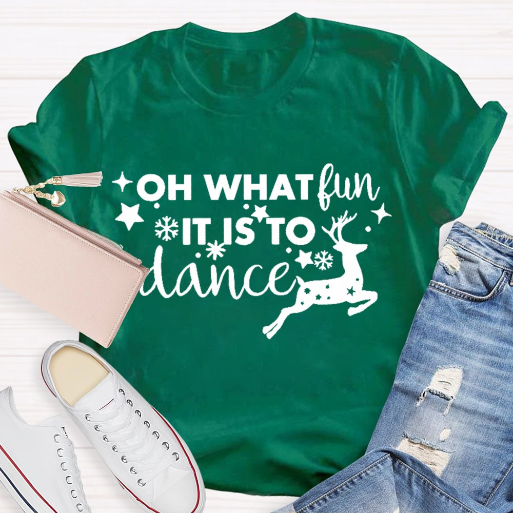 Oh What Fun It Is To Dance T-shirt