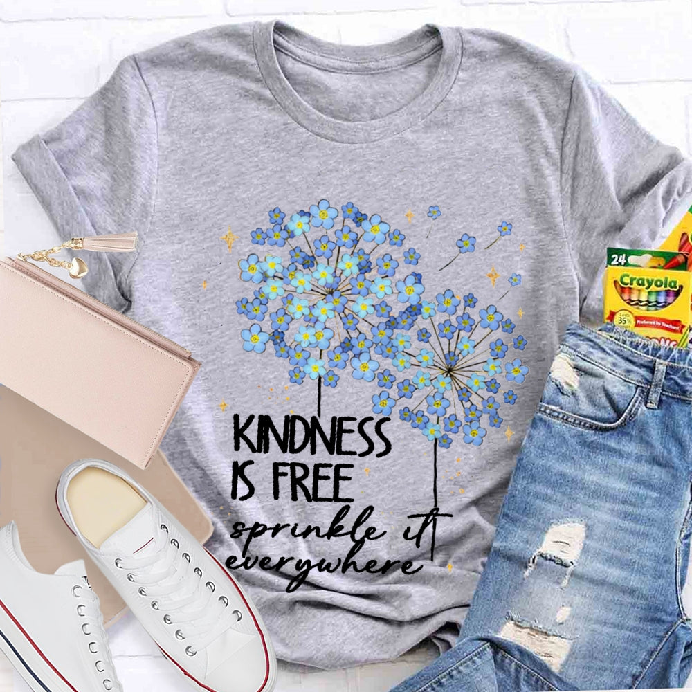 Kindness Is Free Sprinkle It Everywhere T-shirt