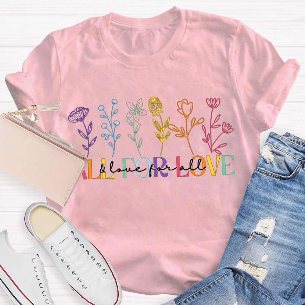 All For Love And Love For All Colorful Flowers T-shirt