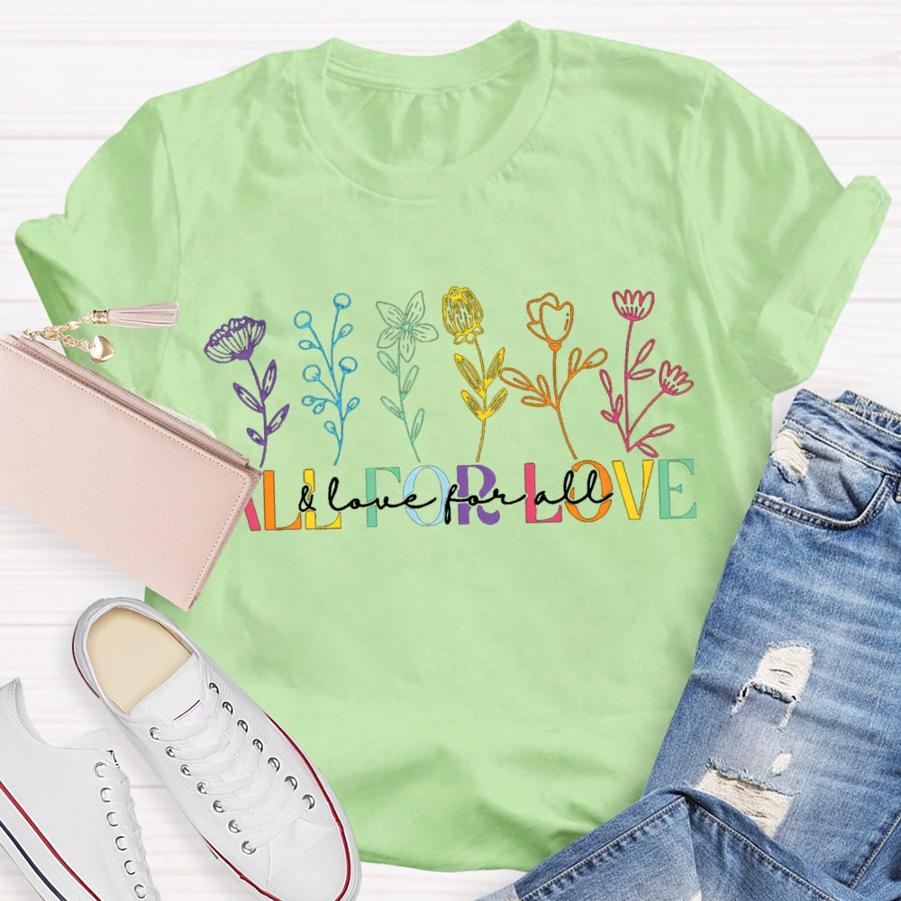 All For Love And Love For All Colorful Flowers T-shirt