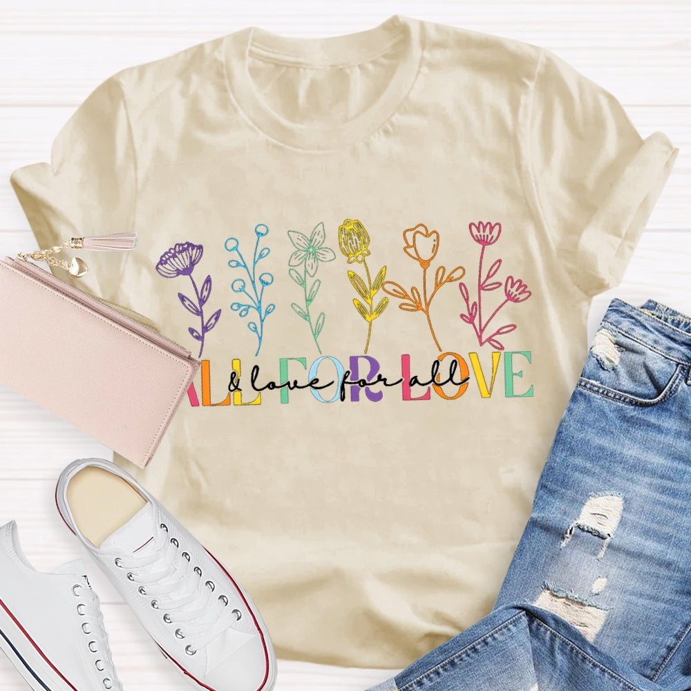 All For Love And Love For All Colorful Flowers T-shirt